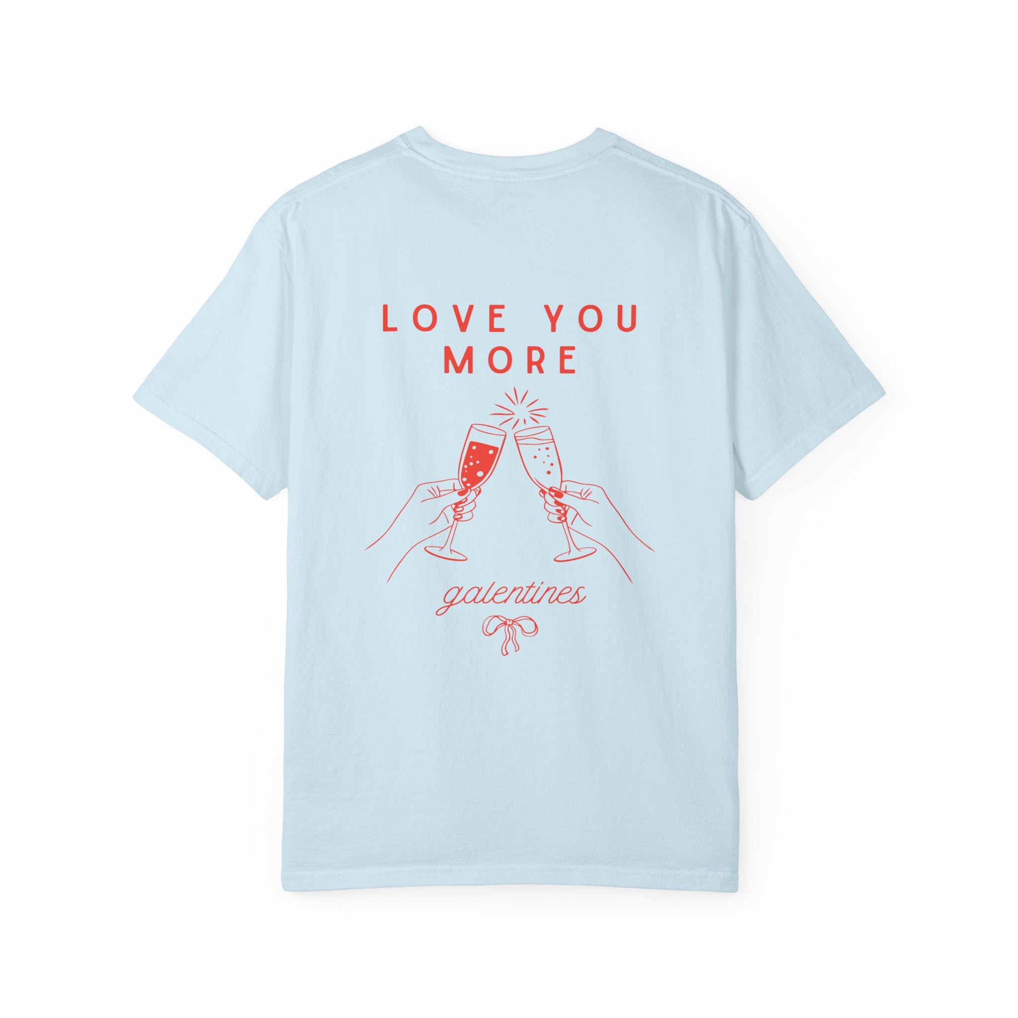 Valentine's Galentines T-shirt | Love You More champagne cheers