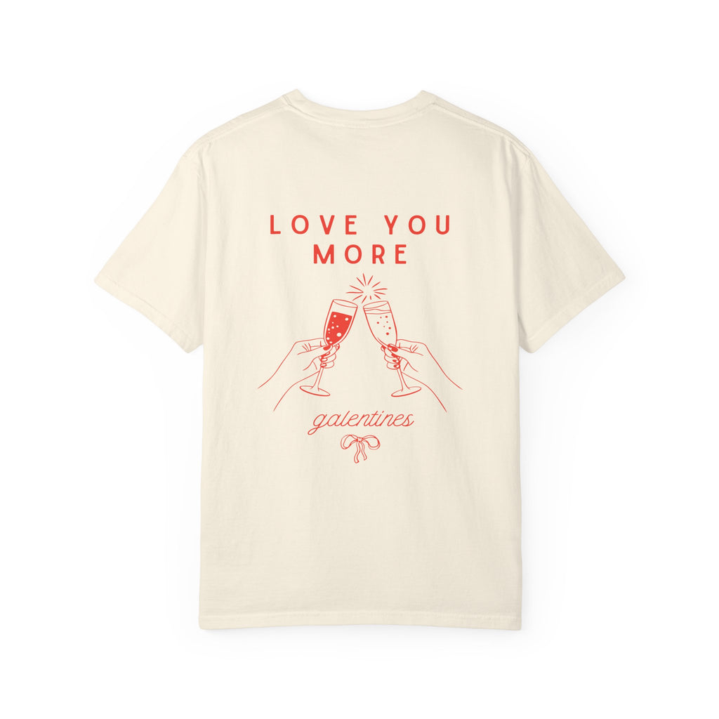 Valentine's Galentines T-shirt | Love You More champagne cheers