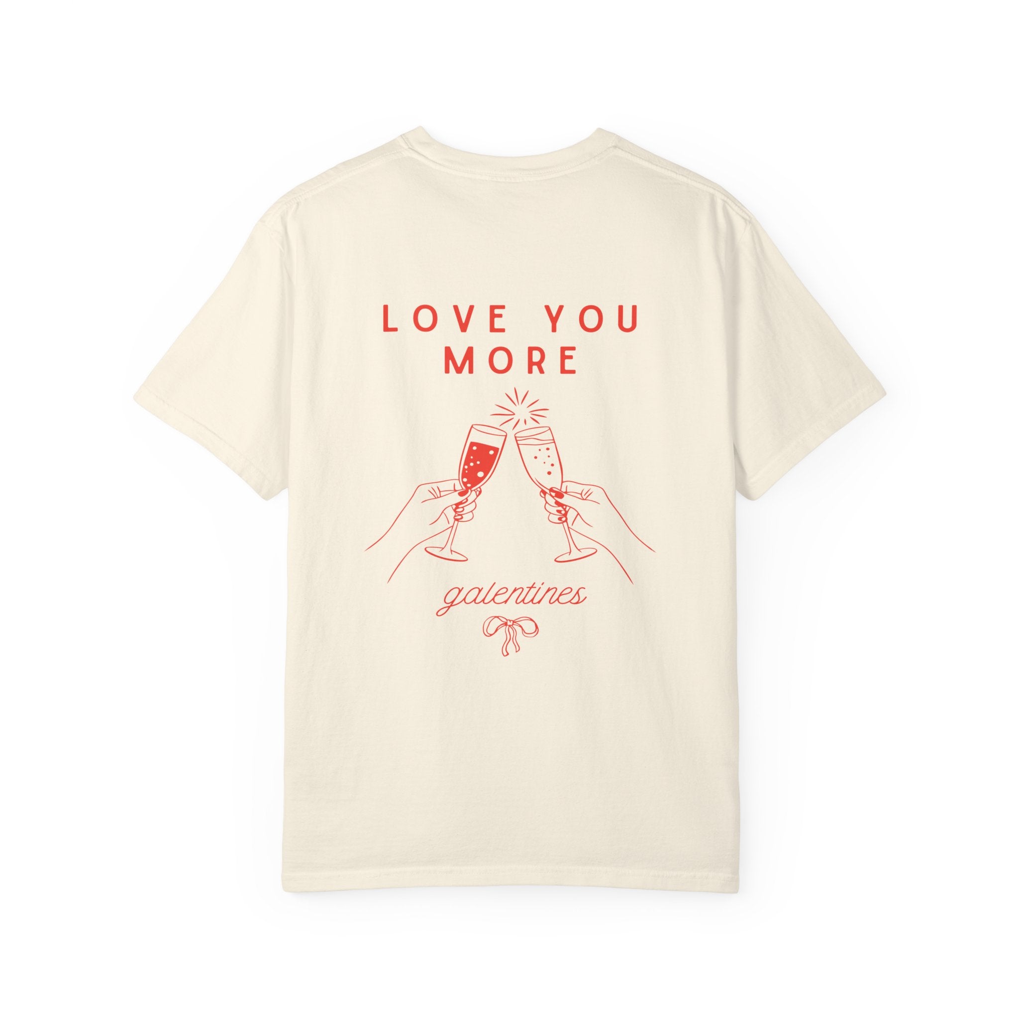 Valentine's Galentines T-shirt | Love You More champagne cheers