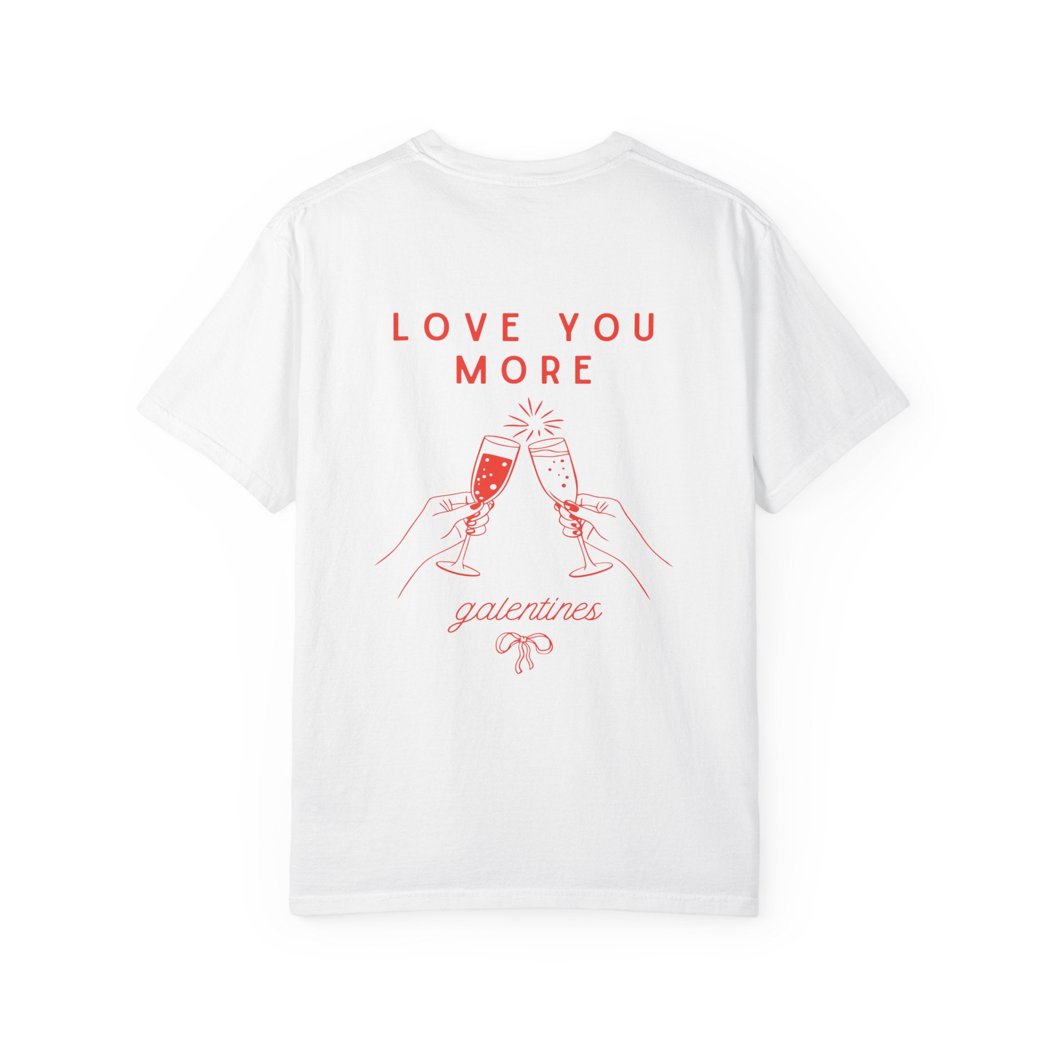 Valentine's Galentines T-shirt | Love You More champagne cheers