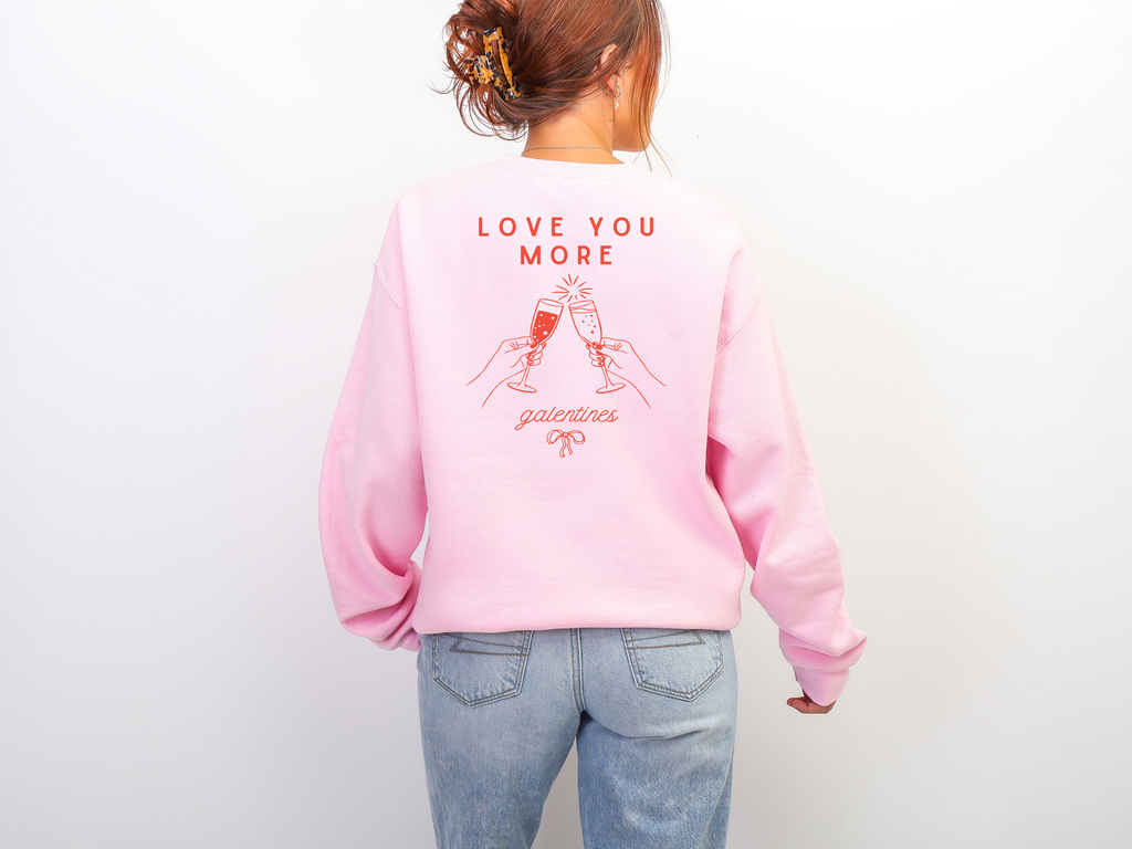 Valentines Galentines Crewneck | Love you more champagne cheers
