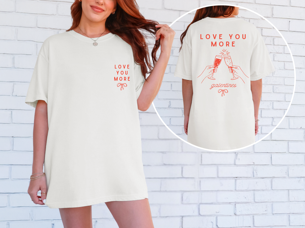 Valentine's Galentines T-shirt | Love You More champagne cheers